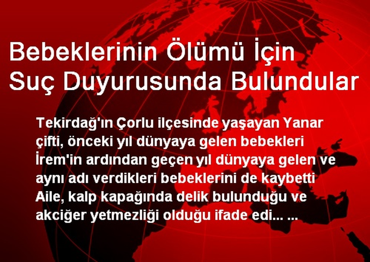 Bebeklerinin Ölümü İçin Suç Duyurusunda Bulundular