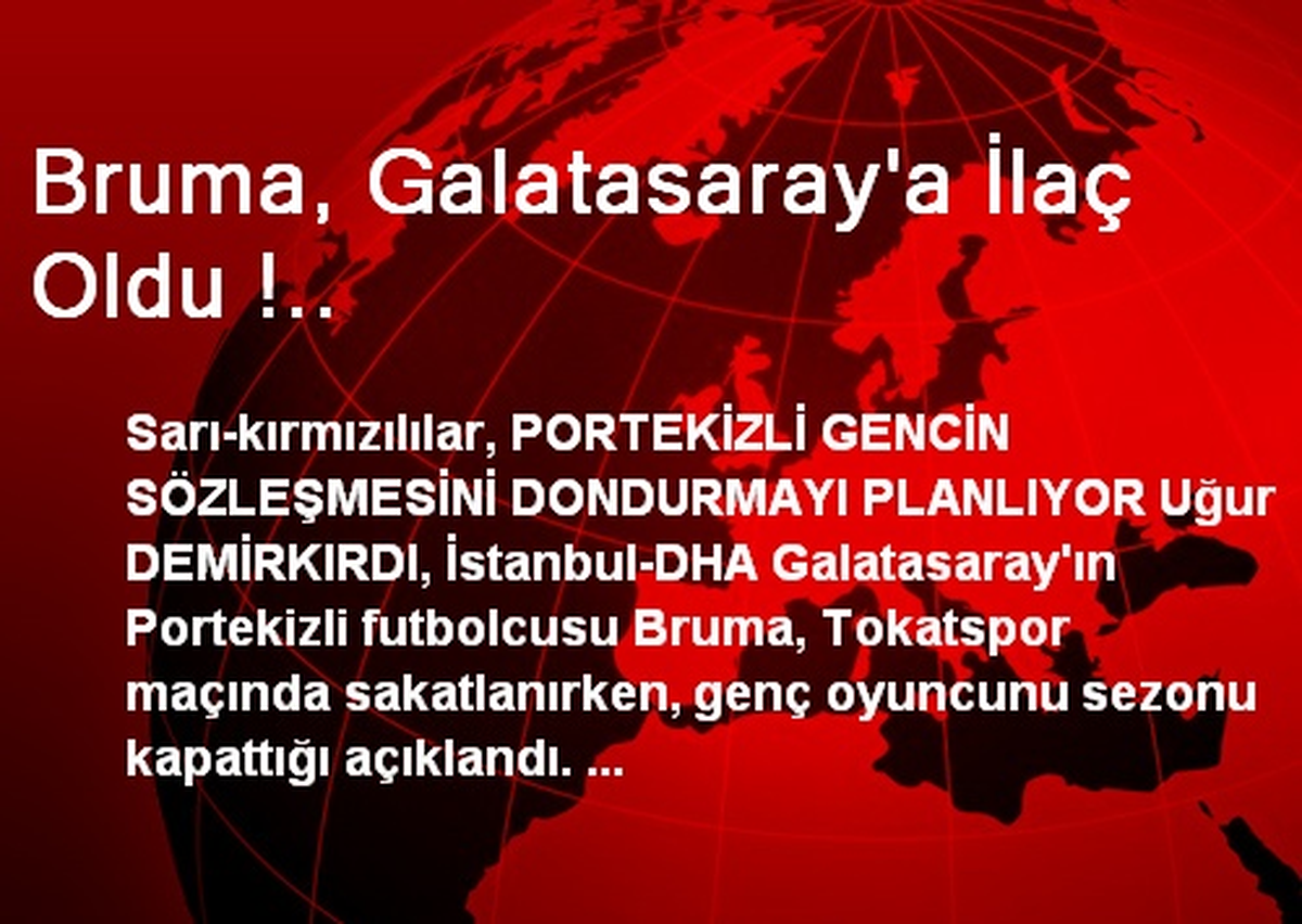 Bruma, Galatasaray\'a İlaç Oldu !..