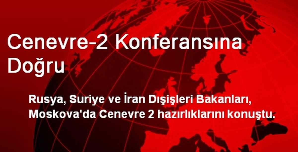 Rusya, Suriye ve İran Cenevre-2\'ye Hazırlanıyor