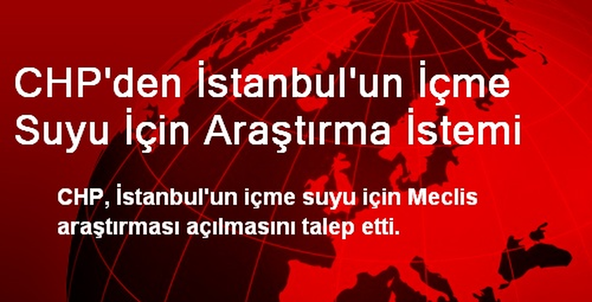 İstanbul\'un İçme Suyu İçin Araştırma İstemi