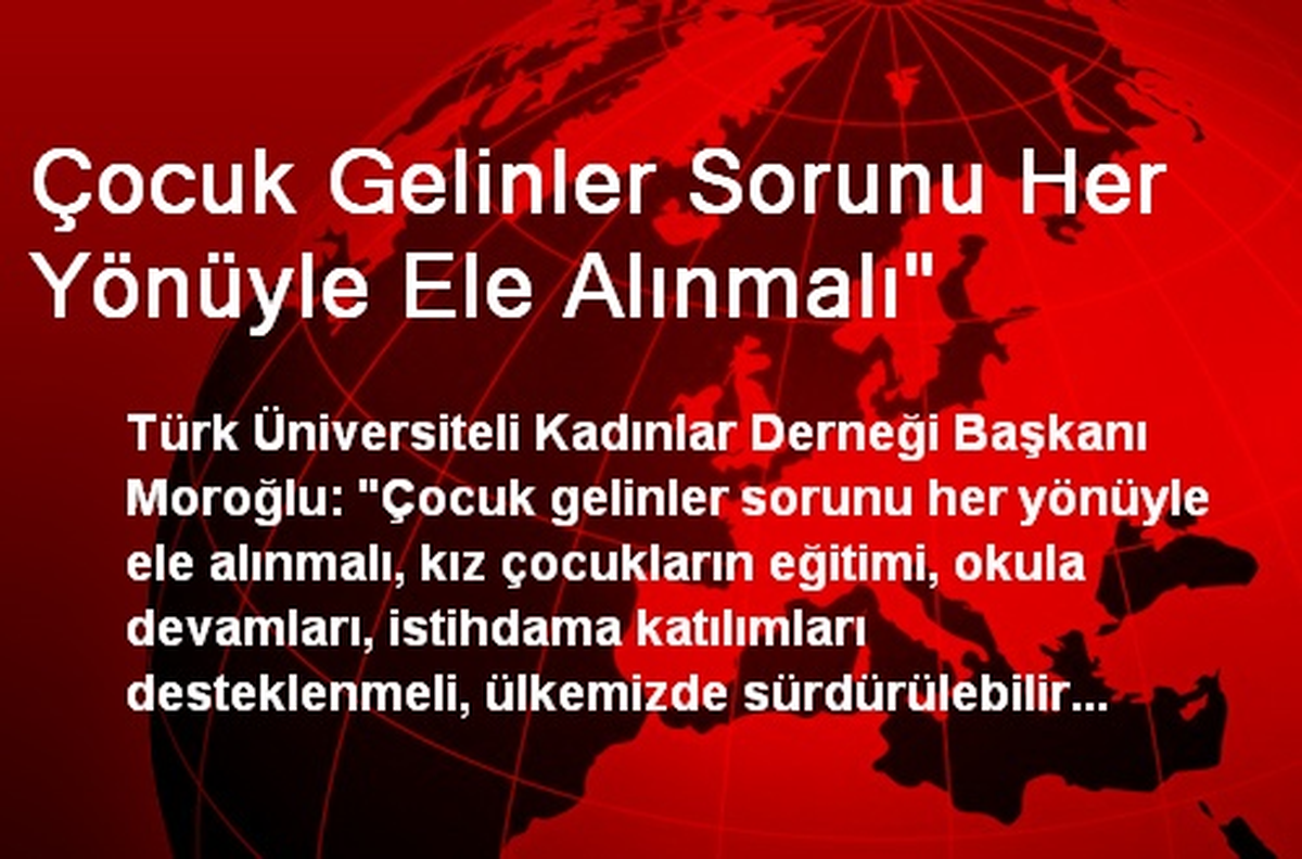 Çocuk Gelinler Sorunu Her Yönüyle Ele Alınmalı"