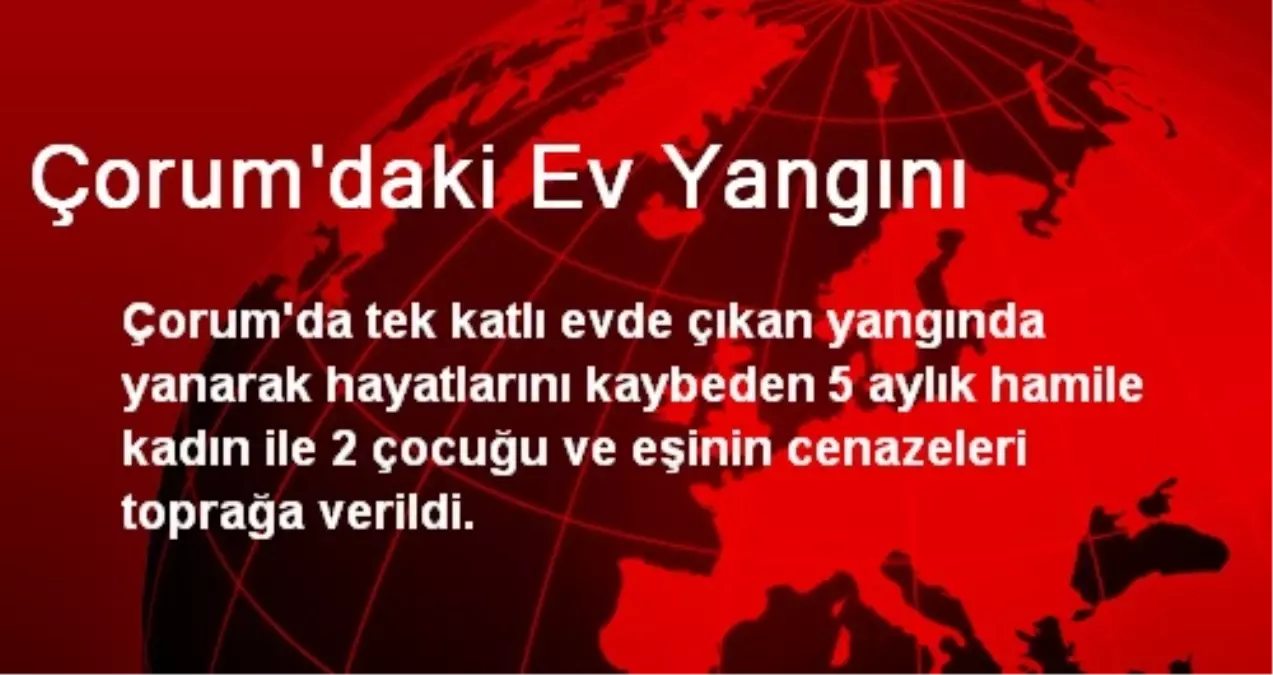 Çorum\'daki Ev Yangını