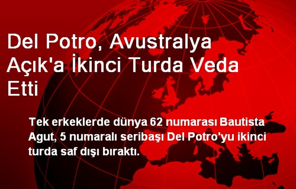Del Potro, Avustralya Açıka İkinci Turda Veda Etti