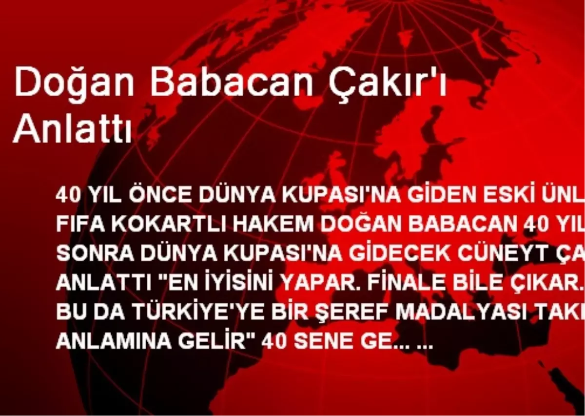 Doğan Babacan Çakır\'ı Anlattı