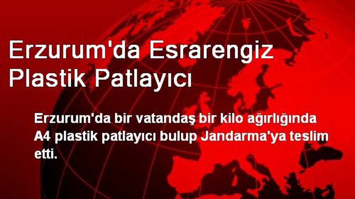 Erzurum\'da Esrarengiz Plastik Patlayıcı