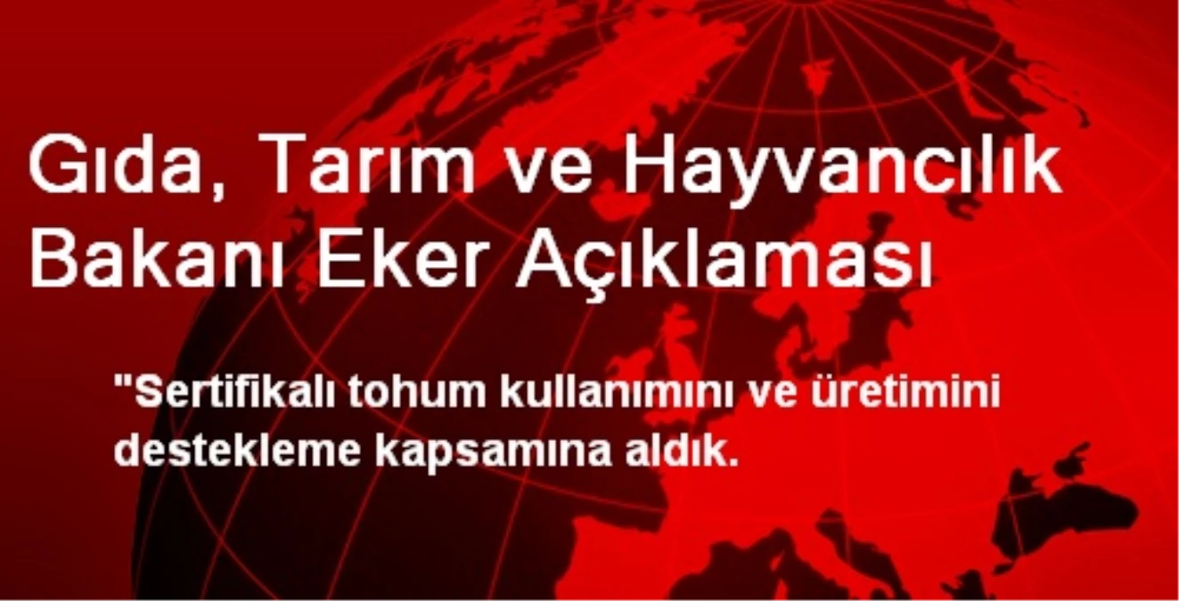 Gıda, Tarım ve Hayvancılık Bakanı Eker Açıklaması