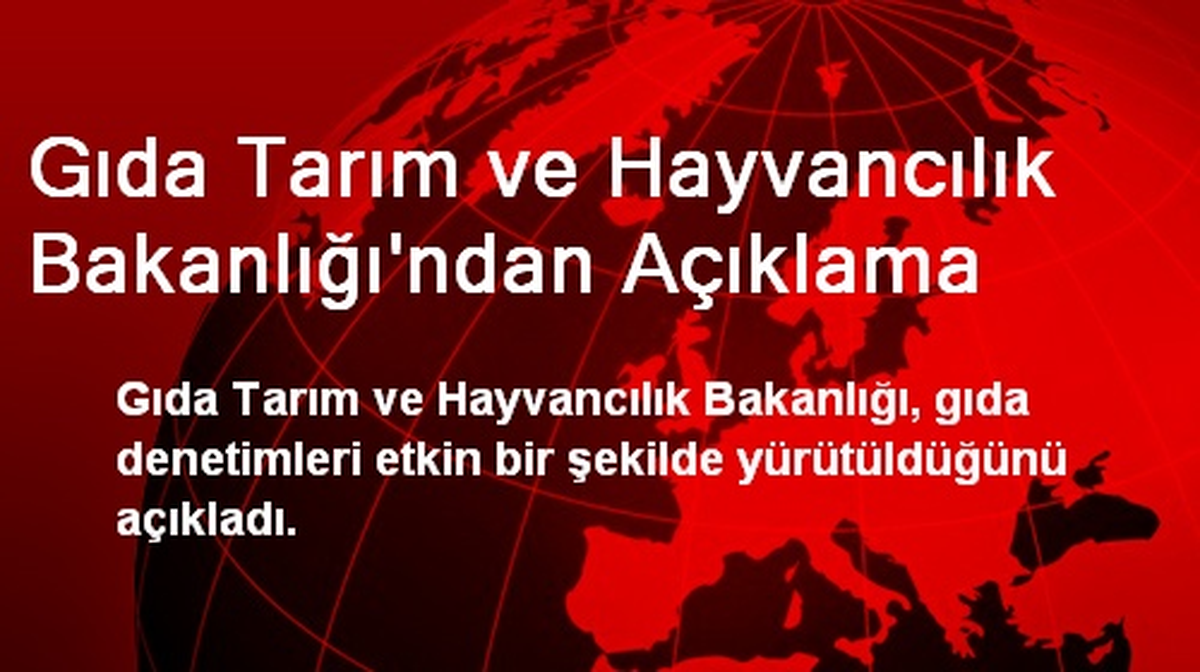 Gıda Tarım ve Hayvancılık Bakanlığı\'ndan Açıklama
