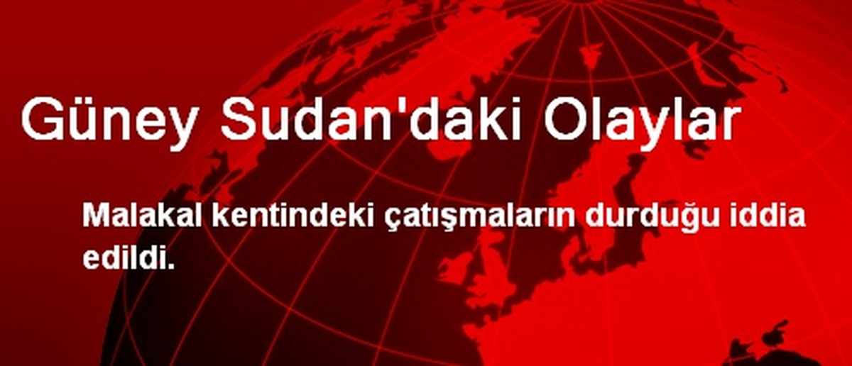 Güney Sudan\'daki Olaylar