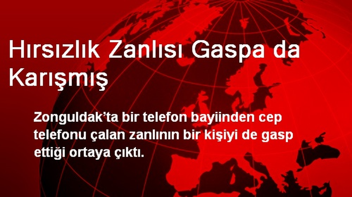 Hırsızlık Zanlısı Gaspa da Karışmış