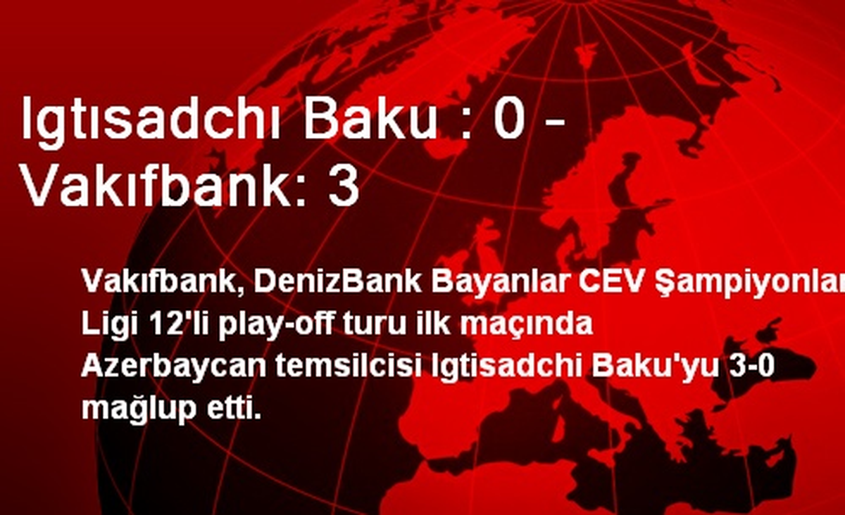 Igtısadchı Baku : 0 - Vakıfbank: 3