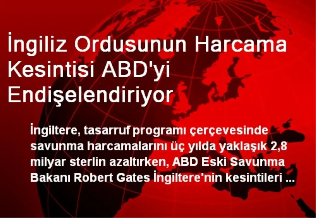 İngiliz Ordusunun Harcama Kesintisi ABD\'yi Endişelendiriyor