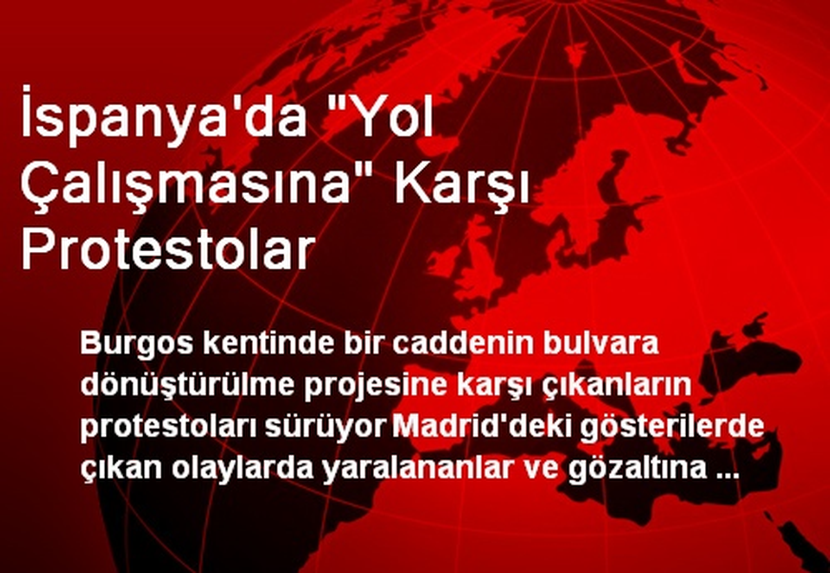 İspanya\'da "Yol Çalışmasına" Karşı Protestolar