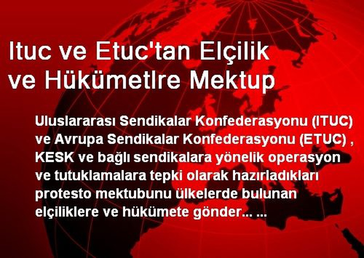 Ituc ve Etuc\'tan Elçilik ve Hükümetlre Mektup