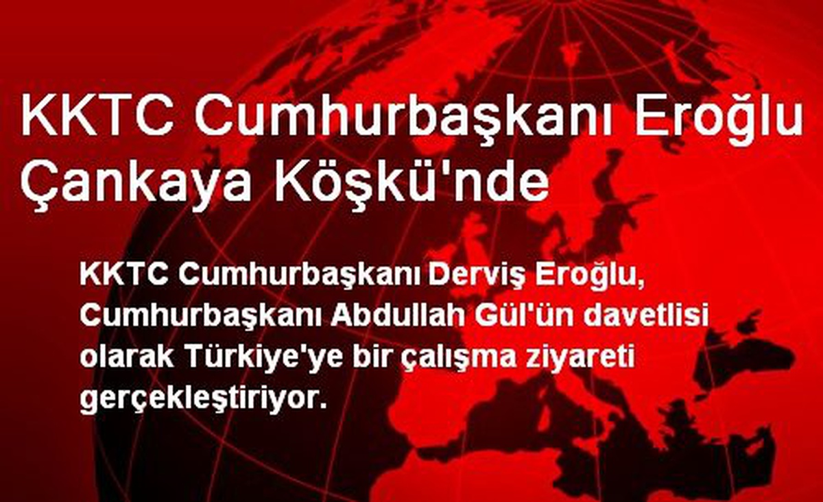 KKTC Cumhurbaşkanı Eroğlu Çankaya Köşkü\'nde