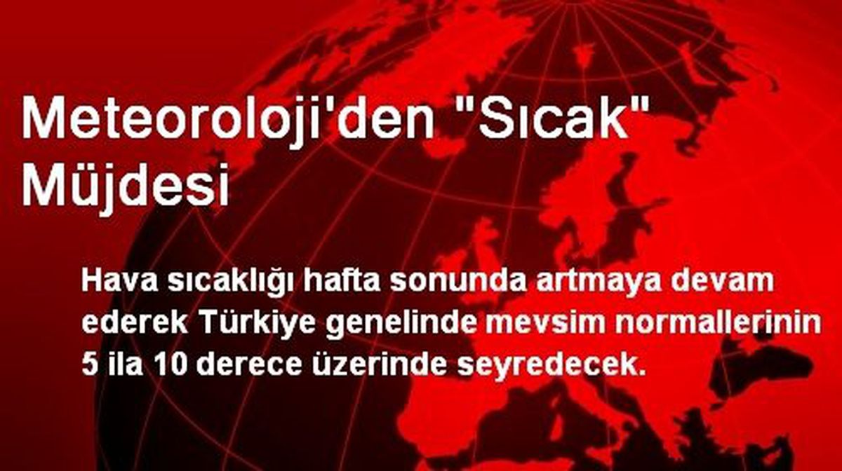 Meteoroloji\'den "Sıcak" Müjdesi