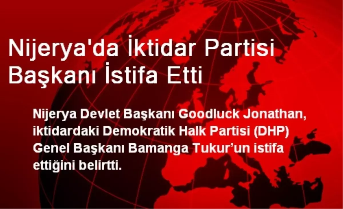 Nijerya\'da İktidar Partisi Başkanı İstifa Etti