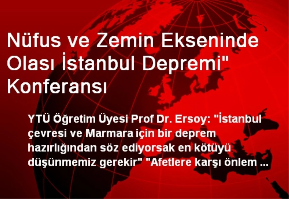 Nüfus ve Zemin Ekseninde Olası İstanbul Depremi" Konferansı