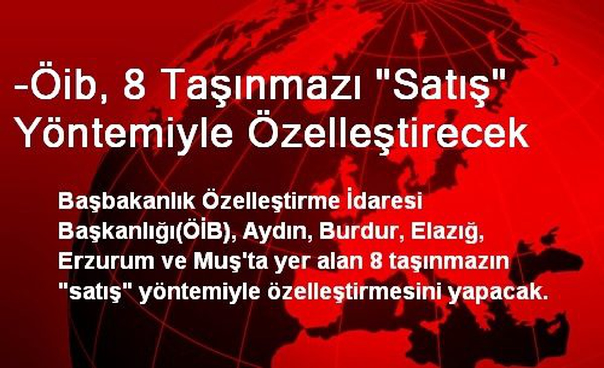 ÖİB, 8 Taşınmazı Satış Yöntemiyle Özelleştirecek