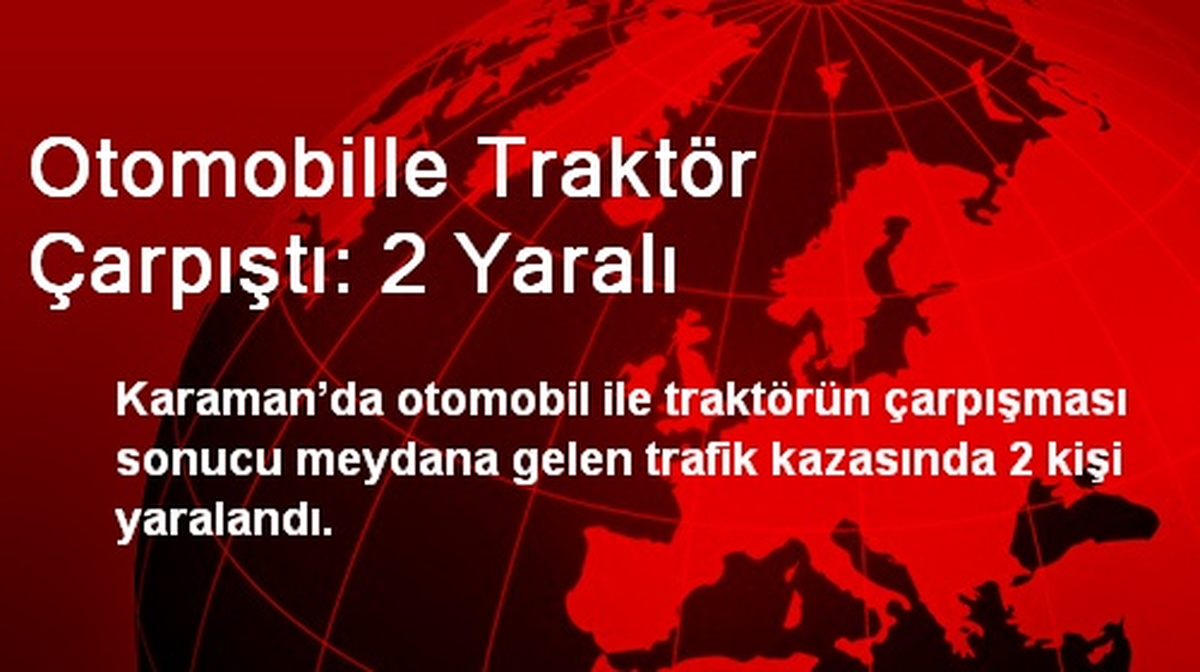 Otomobille Traktör Çarpıştı: 2 Yaralı