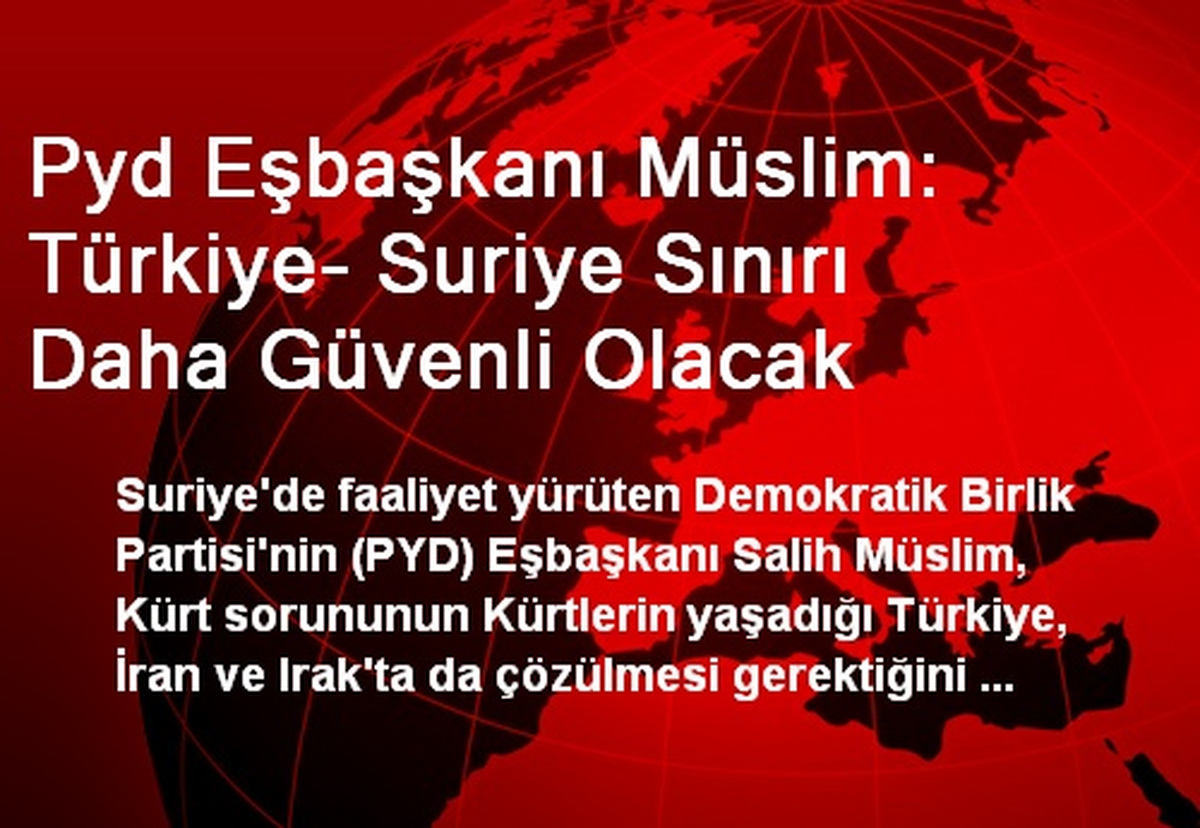 "Türkiye- Suriye Sınırı Daha Güvenli Olacak"