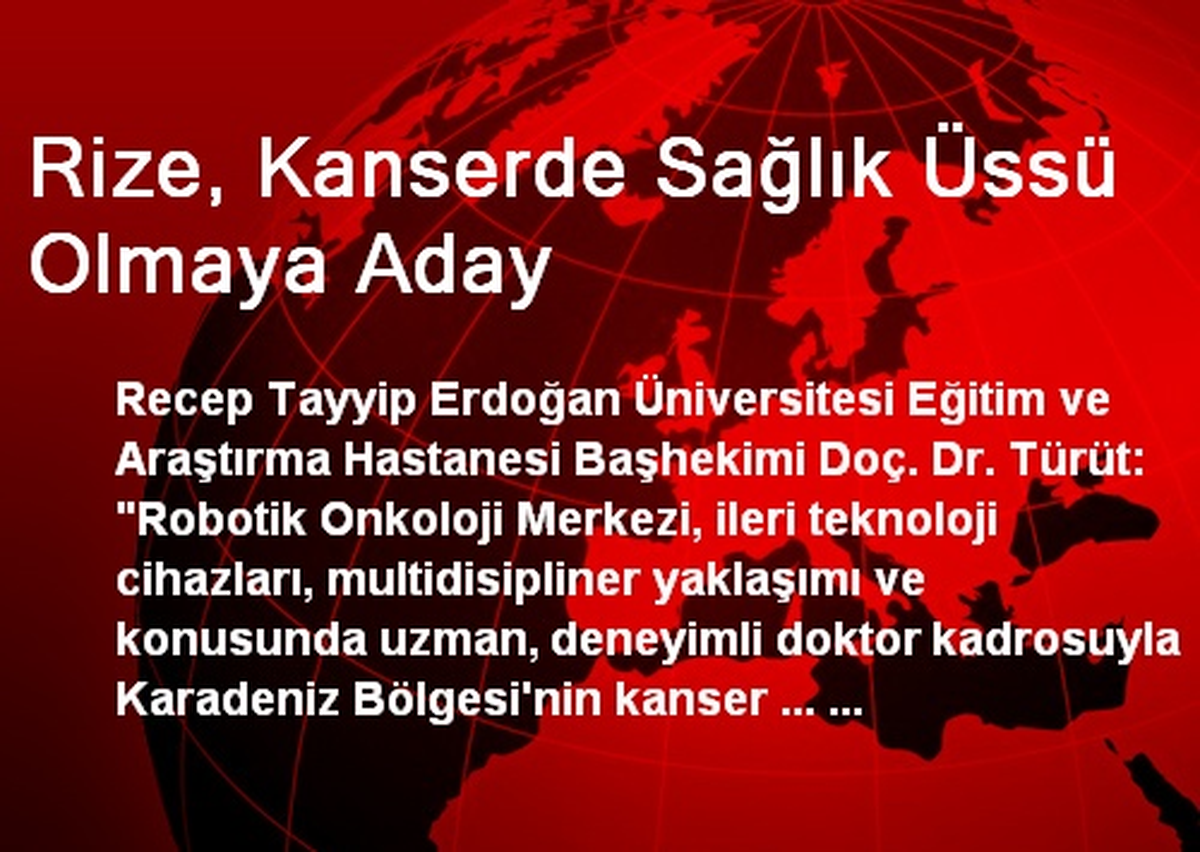 Rize, Kanserde Sağlık Üssü Olmaya Aday