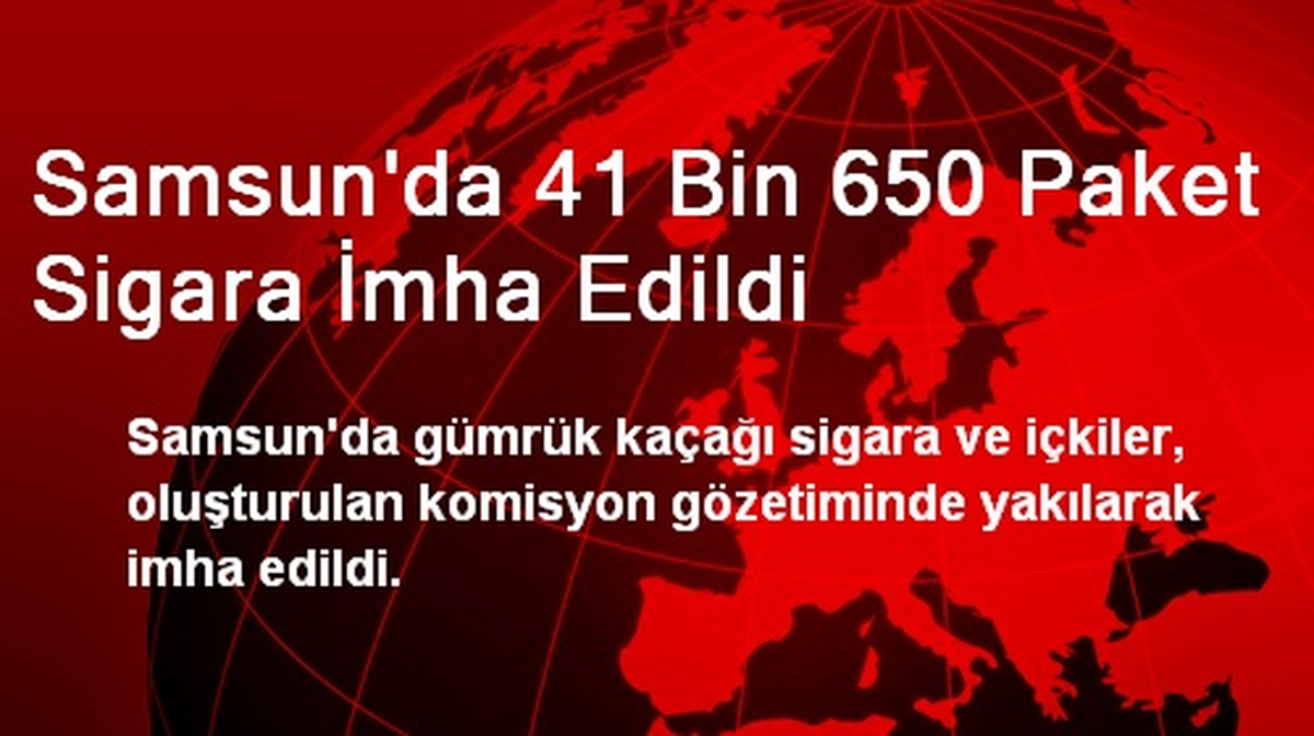 Samsun\'da 41 Bin 650 Paket Sigara İmha Edildi