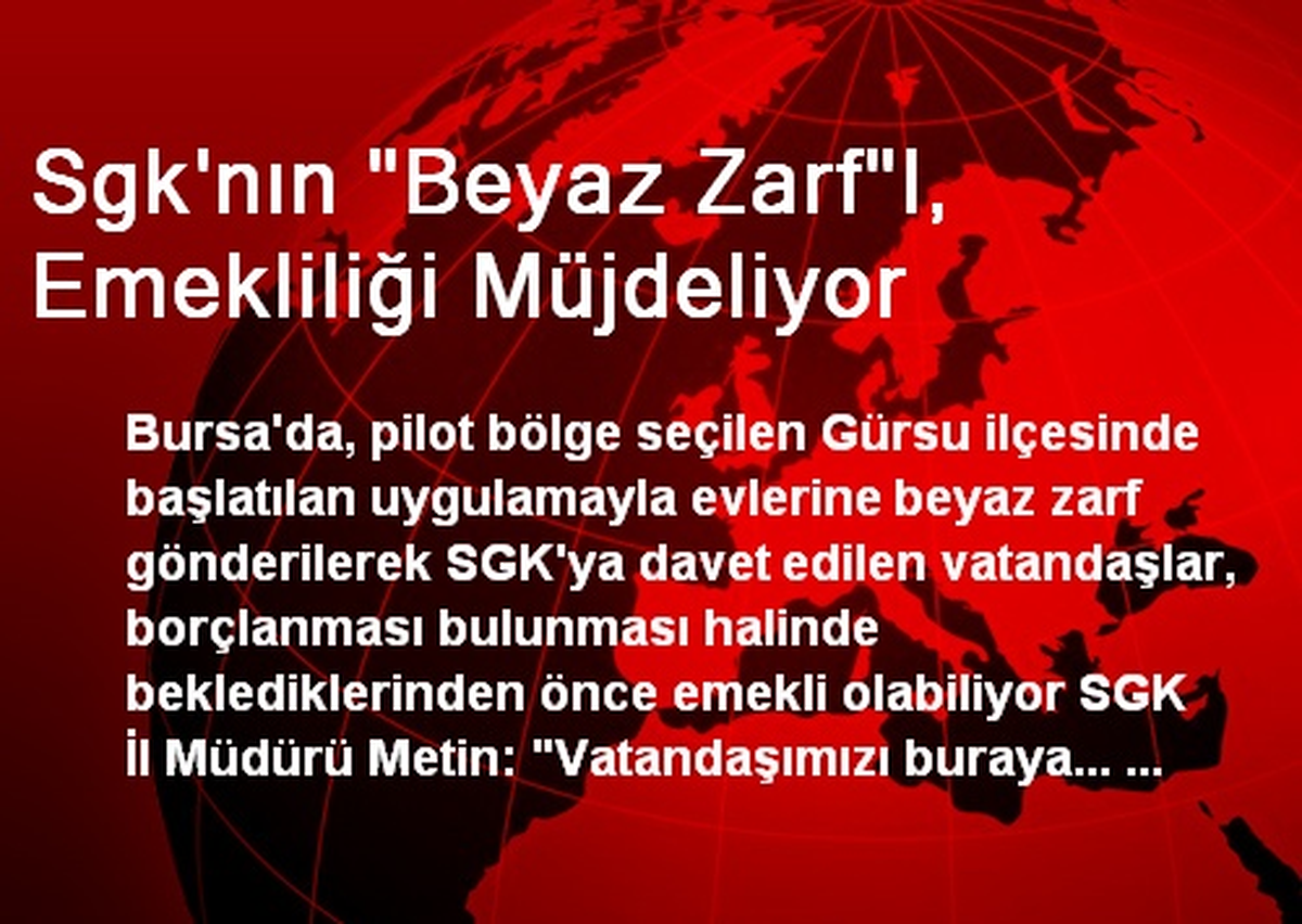 Sgk\'nın "Beyaz Zarf"I, Emekliliği Müjdeliyor