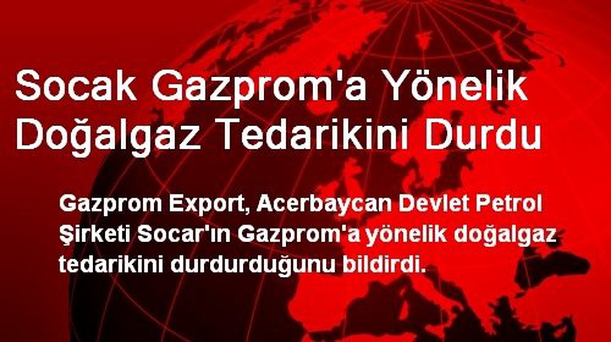 Socak Gazprom\'a Yönelik Doğalgaz Tedarikini Durdu