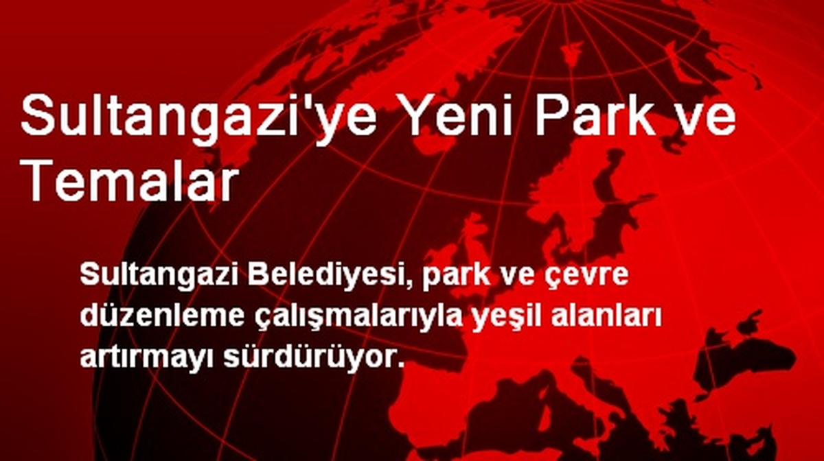 Sultangazi\'ye Yeni Park ve Temalar