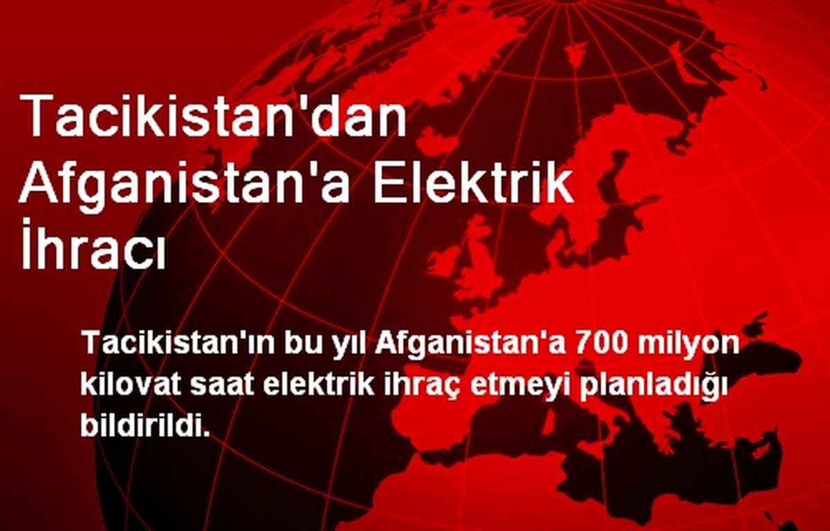 Tacikistan'dan Afganistan'a Elektrik İhracı