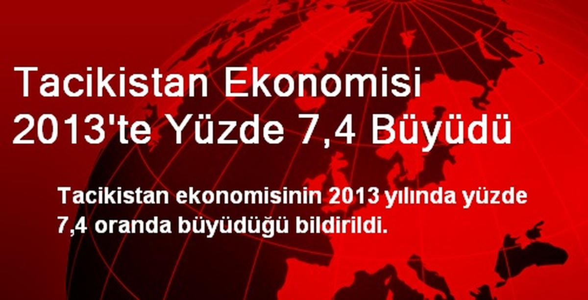 Tacikistan Ekonomisi 2013\'te Yüzde 7,4 Büyüdü