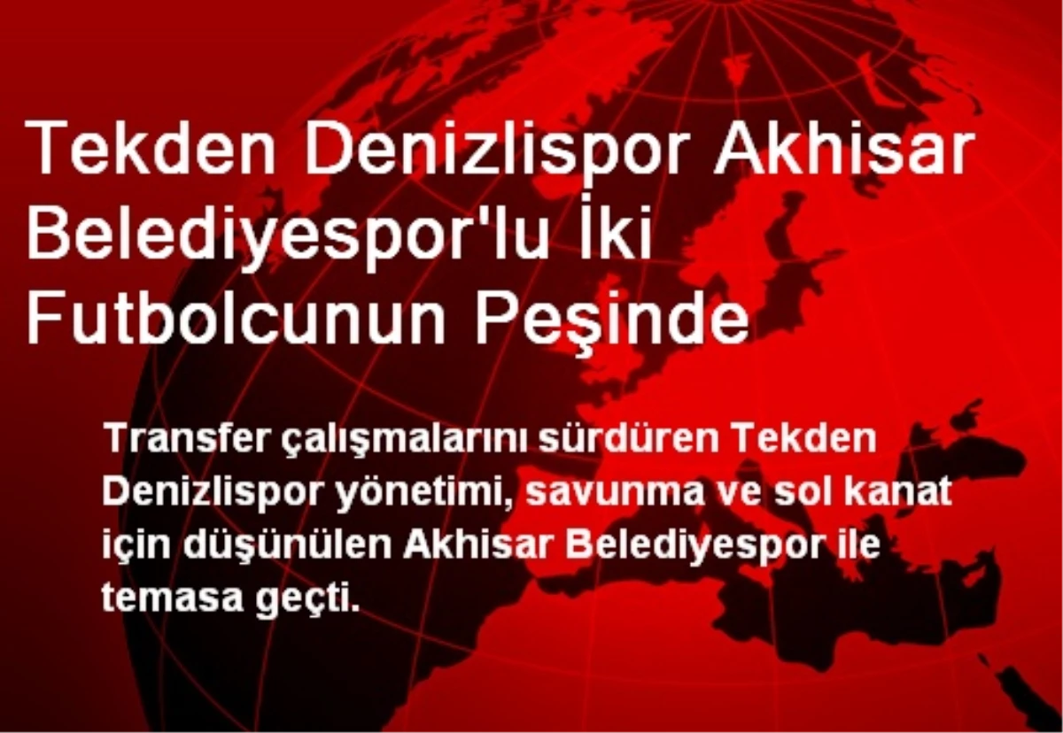 Tekden Denizlispor Akhisar Belediyespor\'lu İki Futbolcunun Peşinde