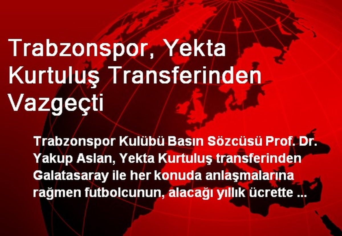 Trabzonspor, Yekta Kurtuluş Transferinden Vazgeçti