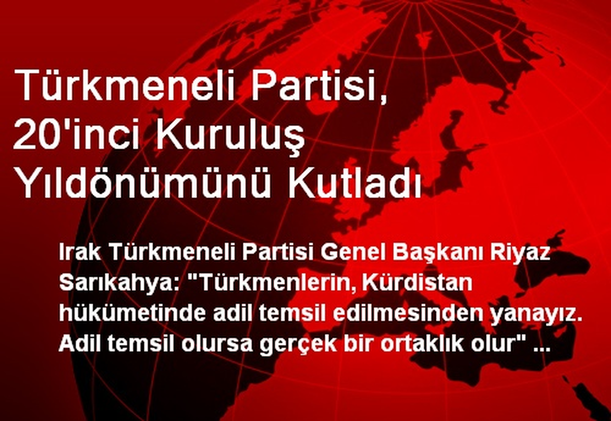 Türkmeneli Partisi, 20\'inci Kuruluş Yıldönümünü Kutladı