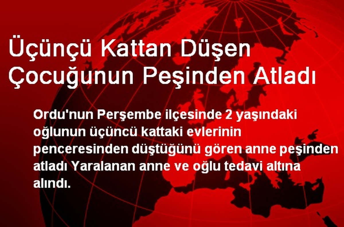 Üçünçü Kattan Düşen Çocuğunun Peşinden Atladı