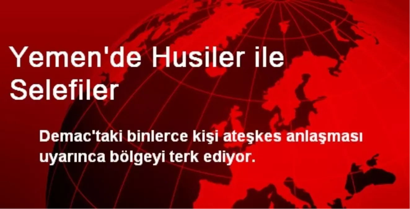 Yemen\'de Husiler ile Selefiler