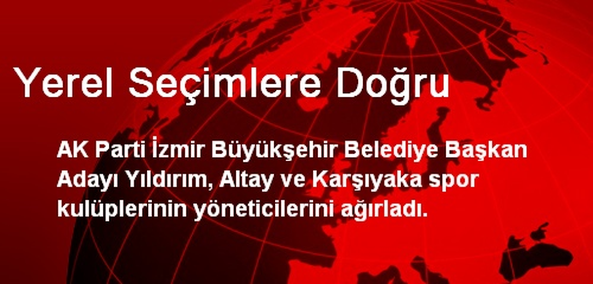 Yerel Seçimlere Doğru