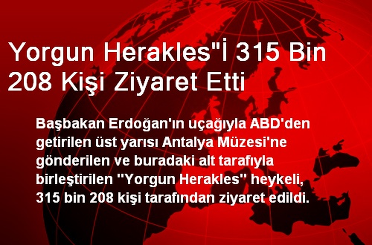 Yorgun Herakles"İ 315 Bin 208 Kişi Ziyaret Etti
