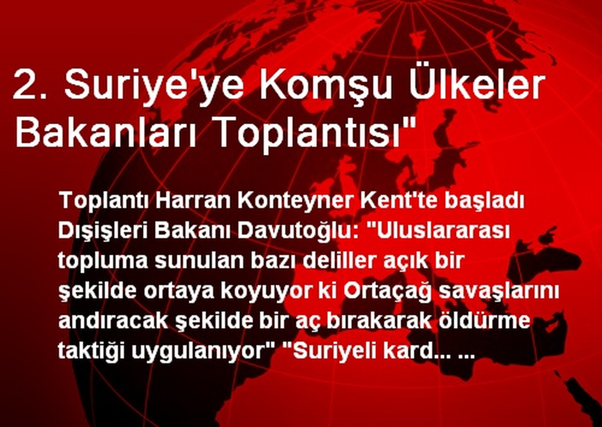 2. Suriye\'ye Komşu Ülkeler Bakanları Toplantısı"
