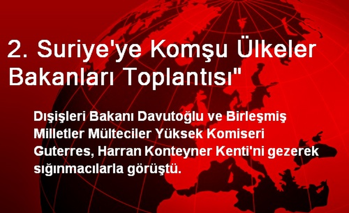 2. Suriye\'ye Komşu Ülkeler Bakanları Toplantısı"