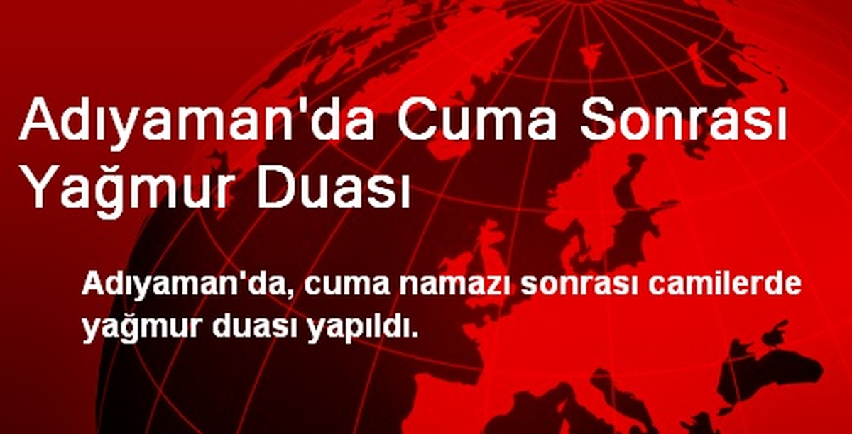 Adıyaman\'da Cuma Sonrası Yağmur Duası