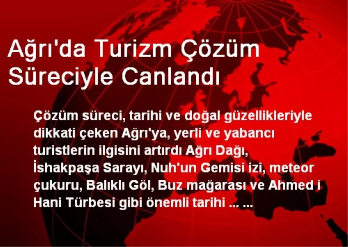 Ağrı'da Turizm Çözüm Süreciyle Canlandı