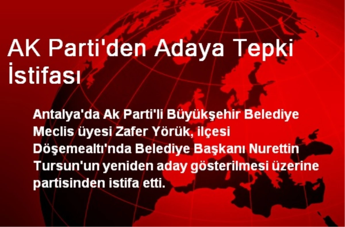 AK Parti\'den Adaya Tepki İstifası