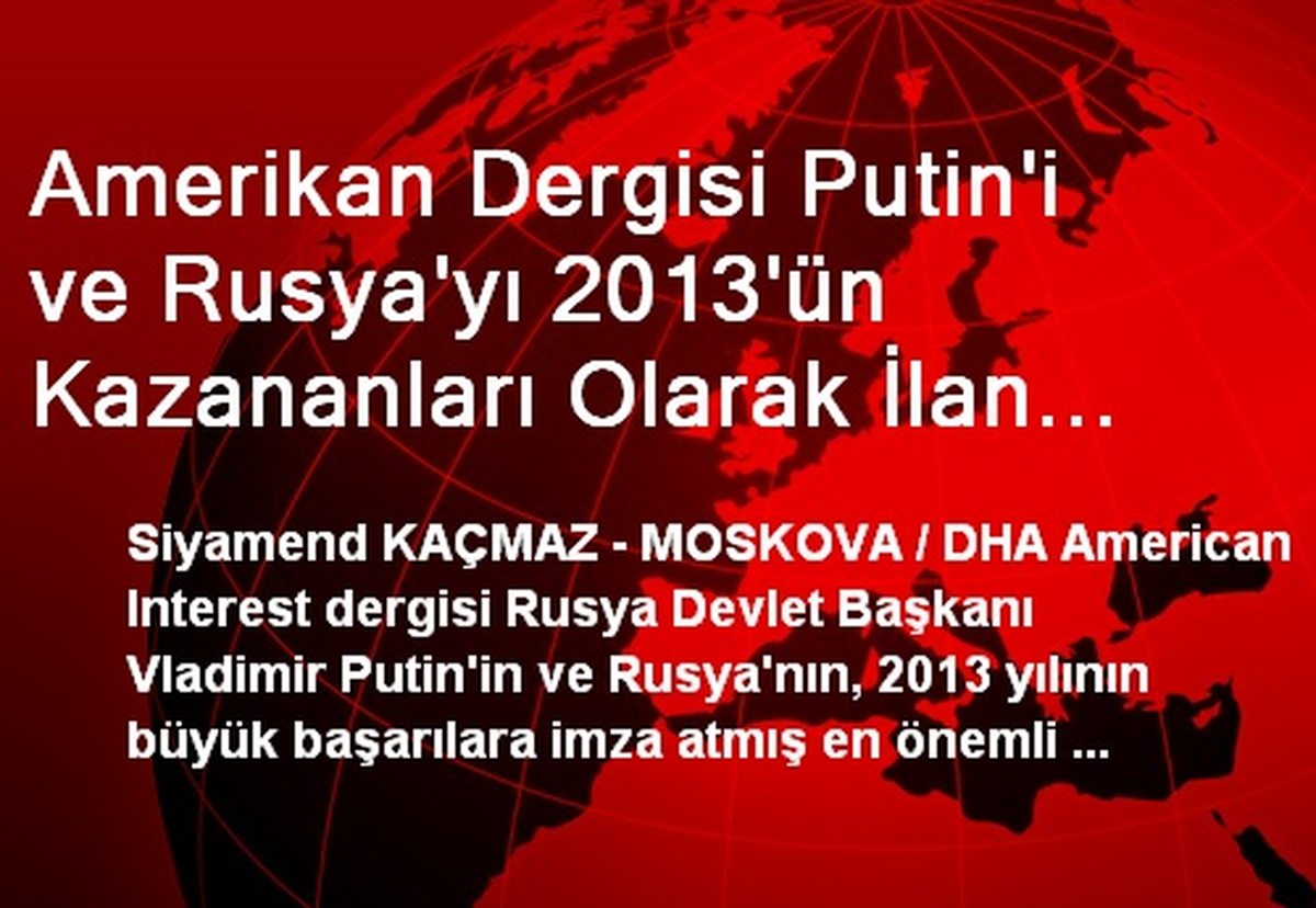 Amerikan Dergisi Putin\'i ve Rusya\'yı 2013\'ün Kazananları Olarak İlan Etti