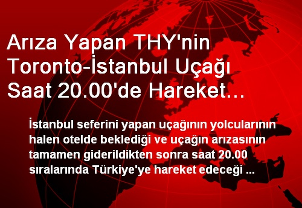 Arıza Yapan THY\'nin Toronto-İstanbul Uçağı Saat 20.00\'de Hareket Edecek