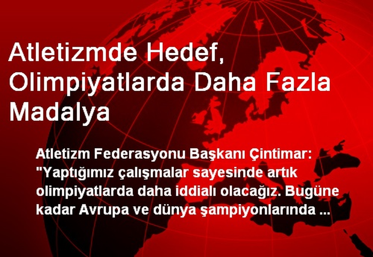 Atletizmde Hedef, Olimpiyatlarda Daha Fazla Madalya