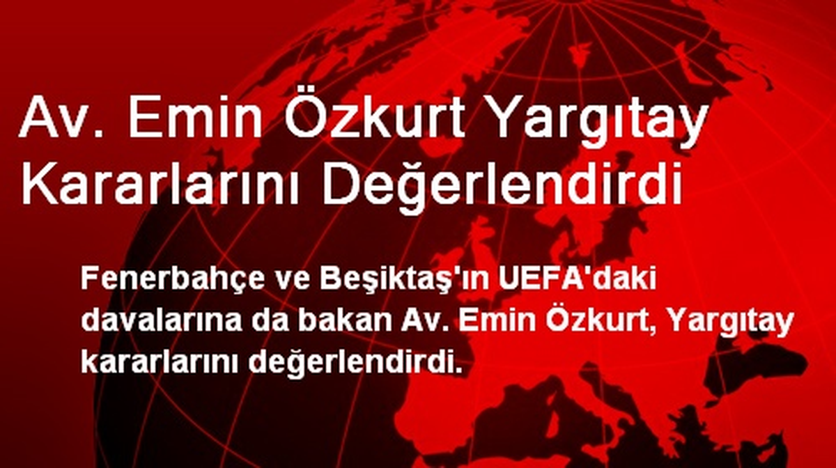 Av. Emin Özkurt Yargıtay Kararlarını Değerlendirdi