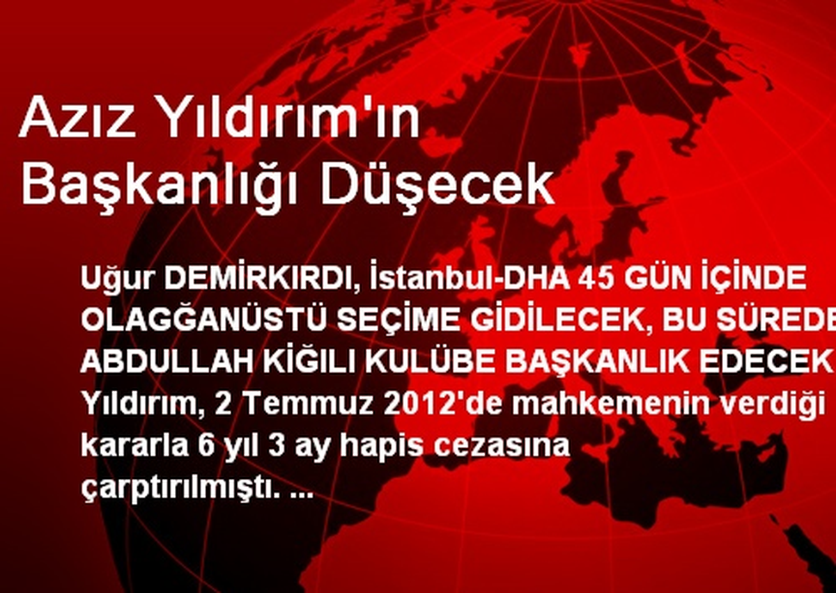 Azız Yıldırım\'ın Başkanlığı Düşecek