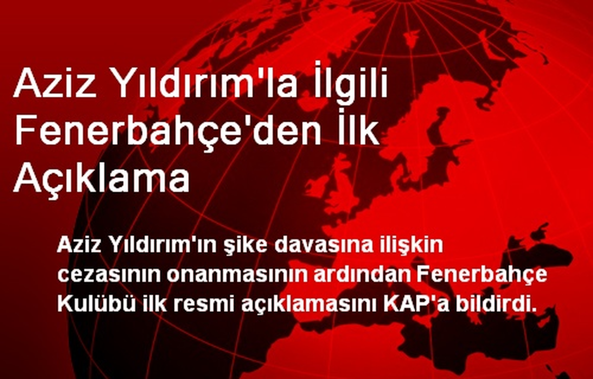Aziz Yıldırım\'la İlgili Fenerbahçe\'den İlk Açıklama
