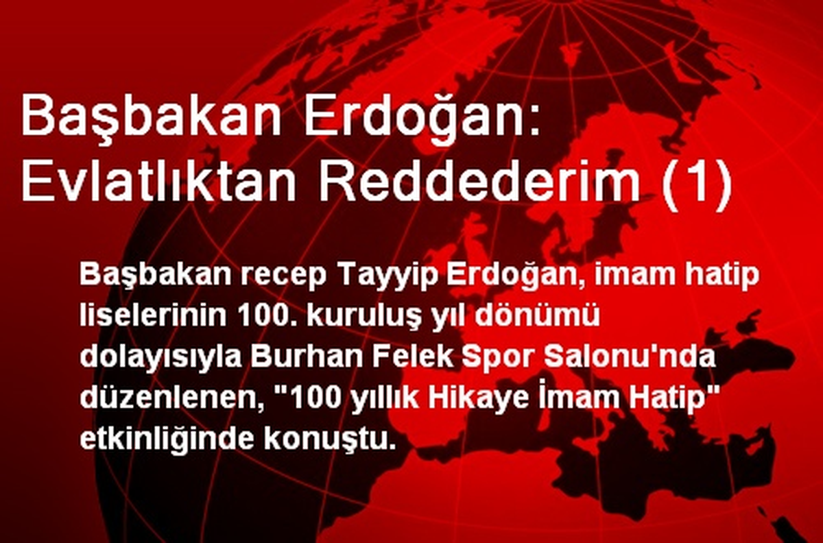 Başbakan Erdoğan: Evlatlıktan Reddederim (1)